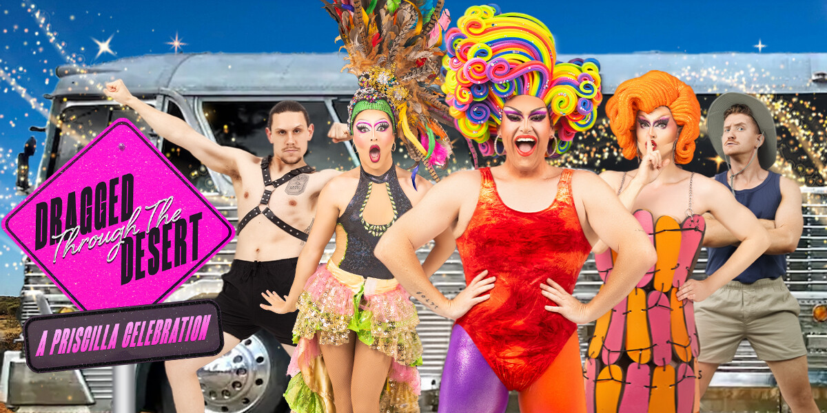 Dragged Through The Desert - A Priscilla Celebration