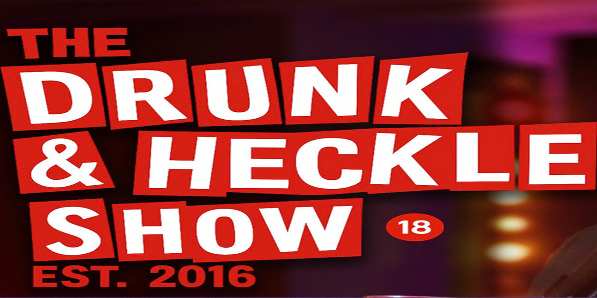 The Drunk and Heckle Show