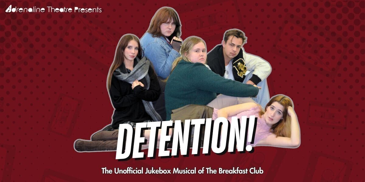 Detention! (The Unofficial Jukebox Musical of THE BREAKFAST CLUB)