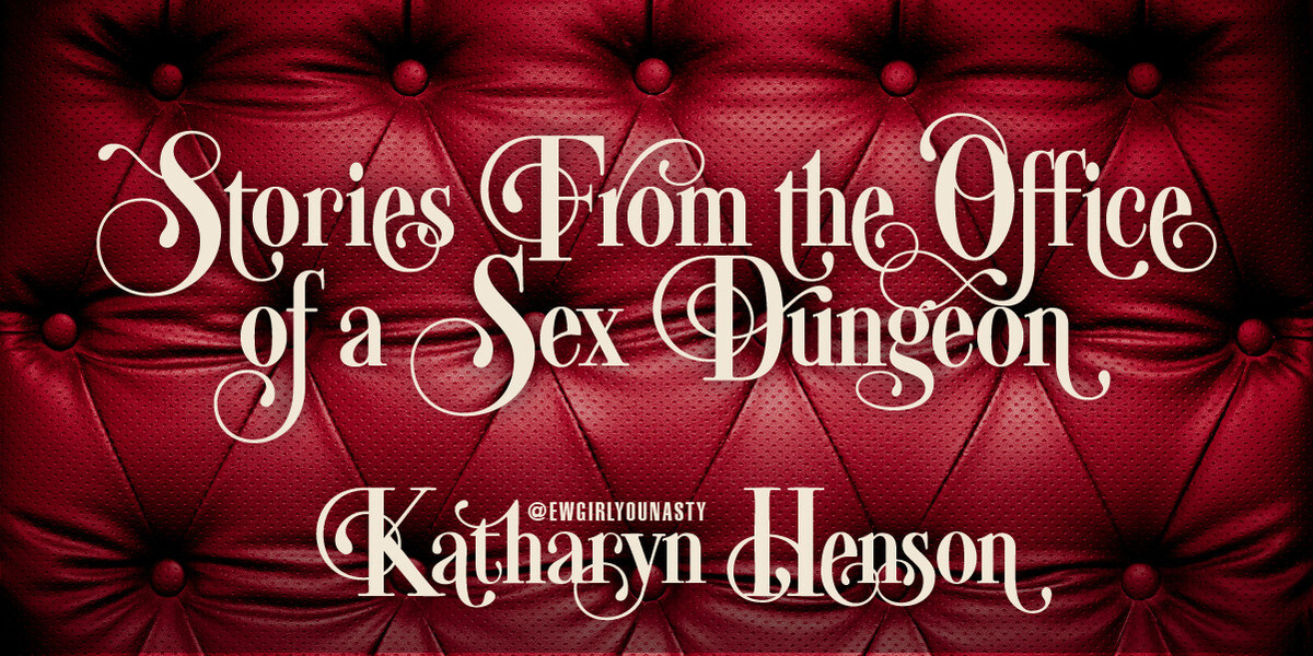 Stories From the Office of a Sex Dungeon