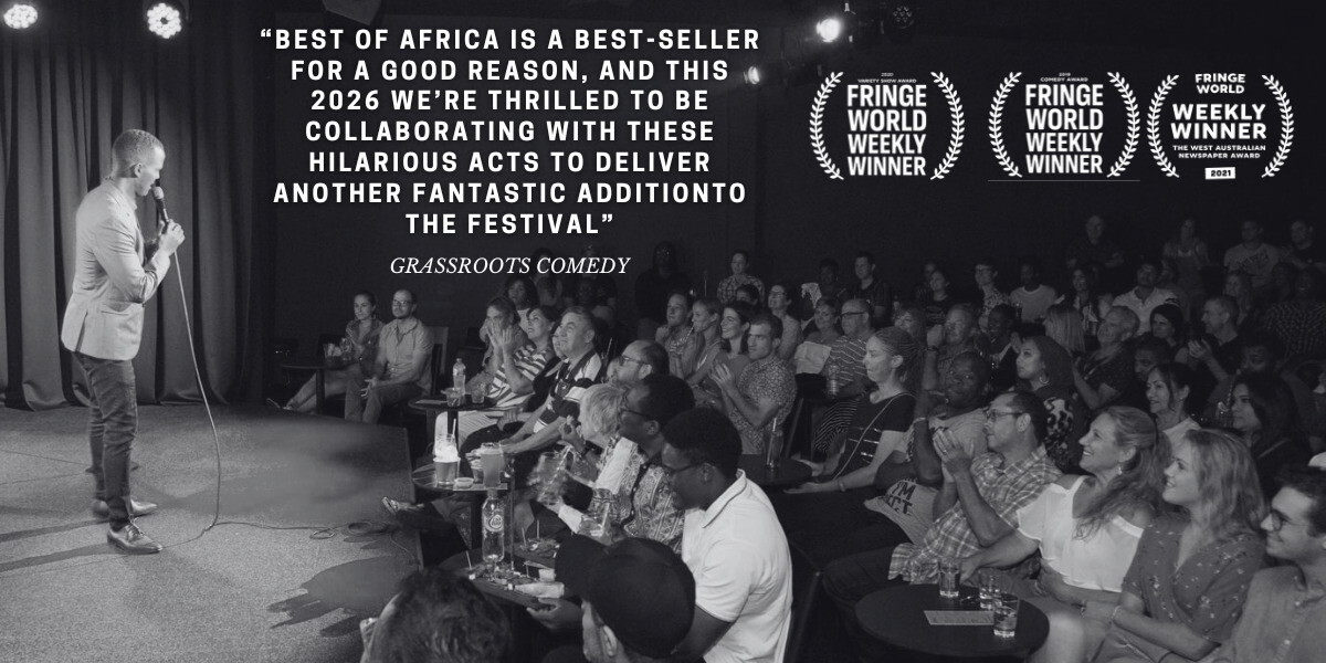 Black-and-white photo of a comedian performing on stage with a microphone while a full audience watches and applauds. Large text on the image reads: “Best of Africa is a best-seller for a good reason, and this 2026 we’re thrilled to be collaborating with these hilarious acts to deliver another fantastic addition to the festival” followed by “Grassroots Comedy.” On the right side are four Fringe World Weekly Winner laurel badges.
