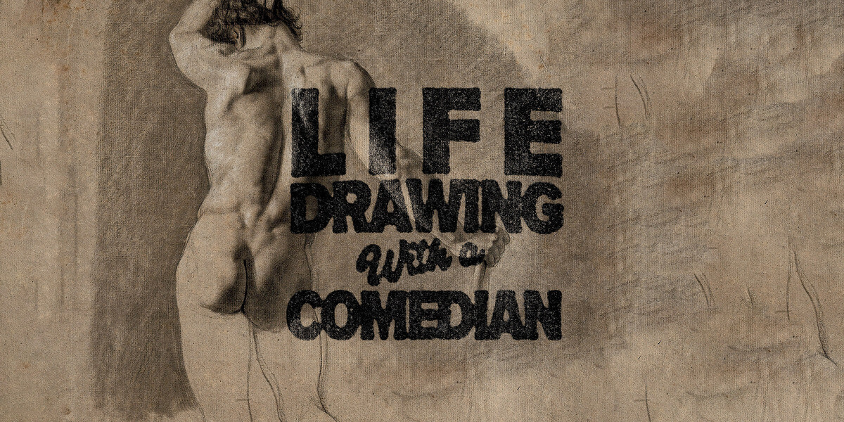 Life Drawing With a Comedian