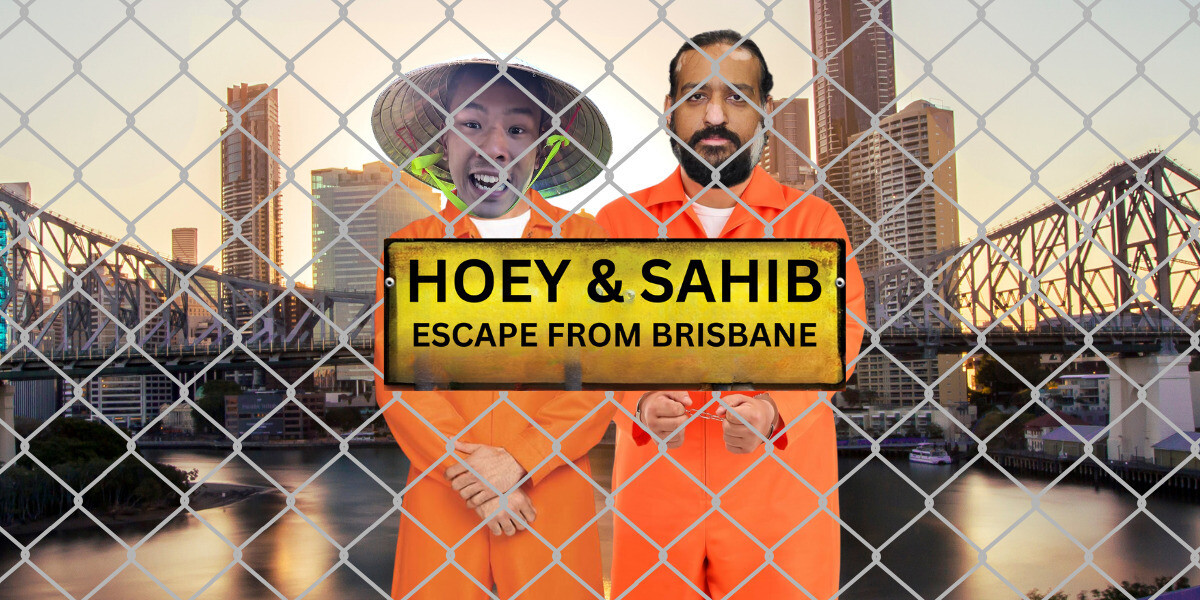 Hoey & Sahib: Escape from Brisbane