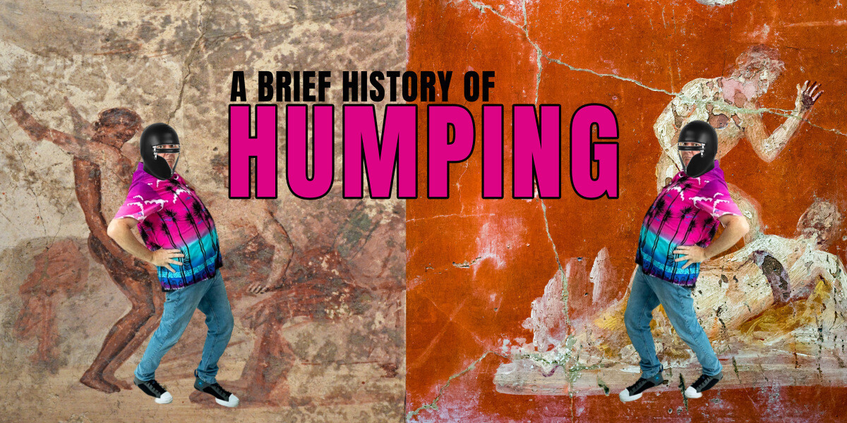 A Brief History of Humping