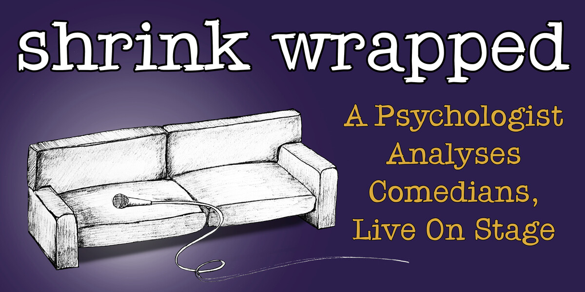 Shrink Wrapped: A Psychologist Analyses Comedians, Live on Stage