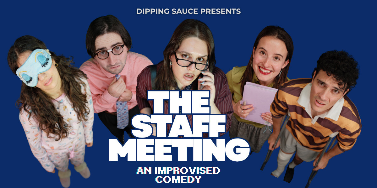 Dipping Sauce Presents: The Staff Meeting