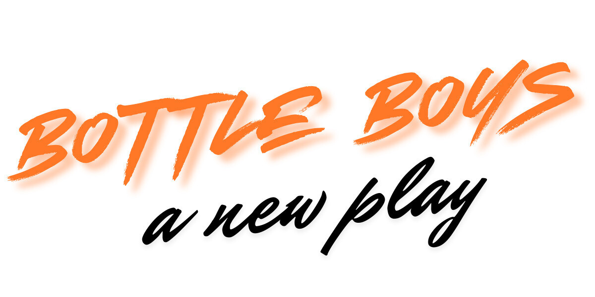 Bottle Boys: A Play