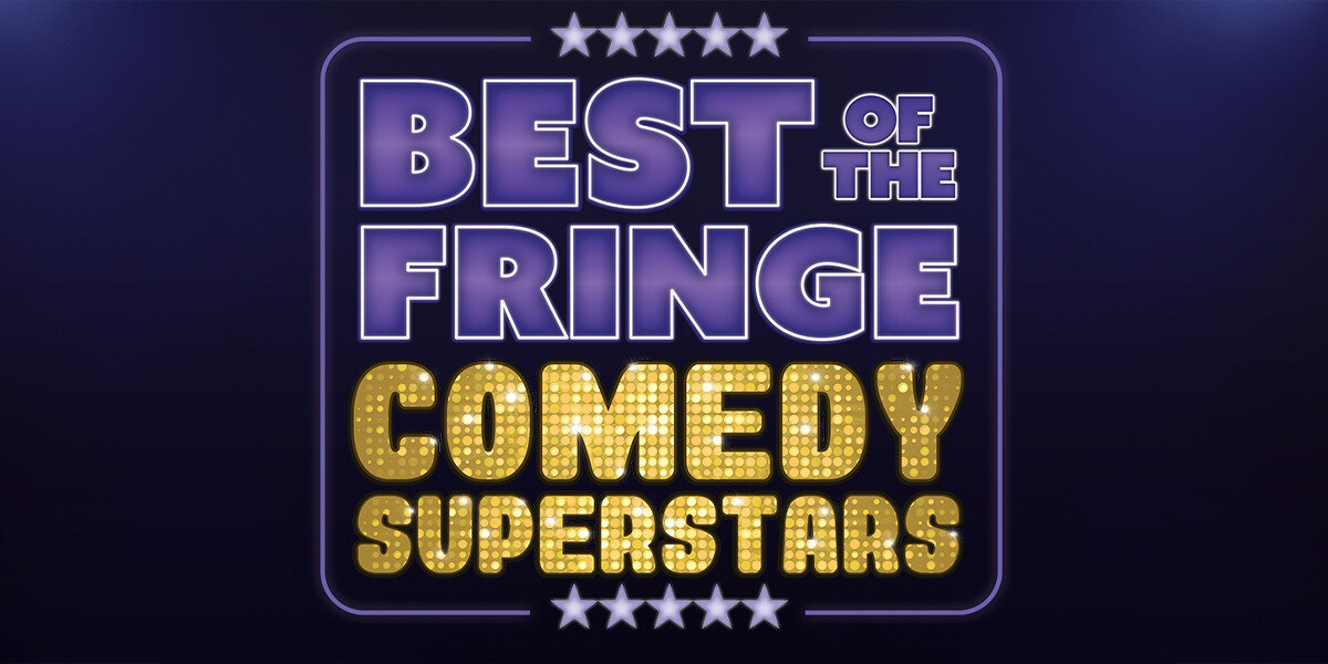 Best Of The Fringe: Comedy Superstars