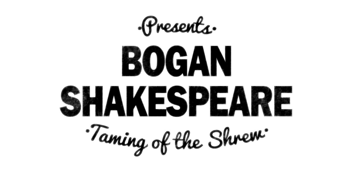 Bogan Shakespeare Presents: Taming of the Shrew