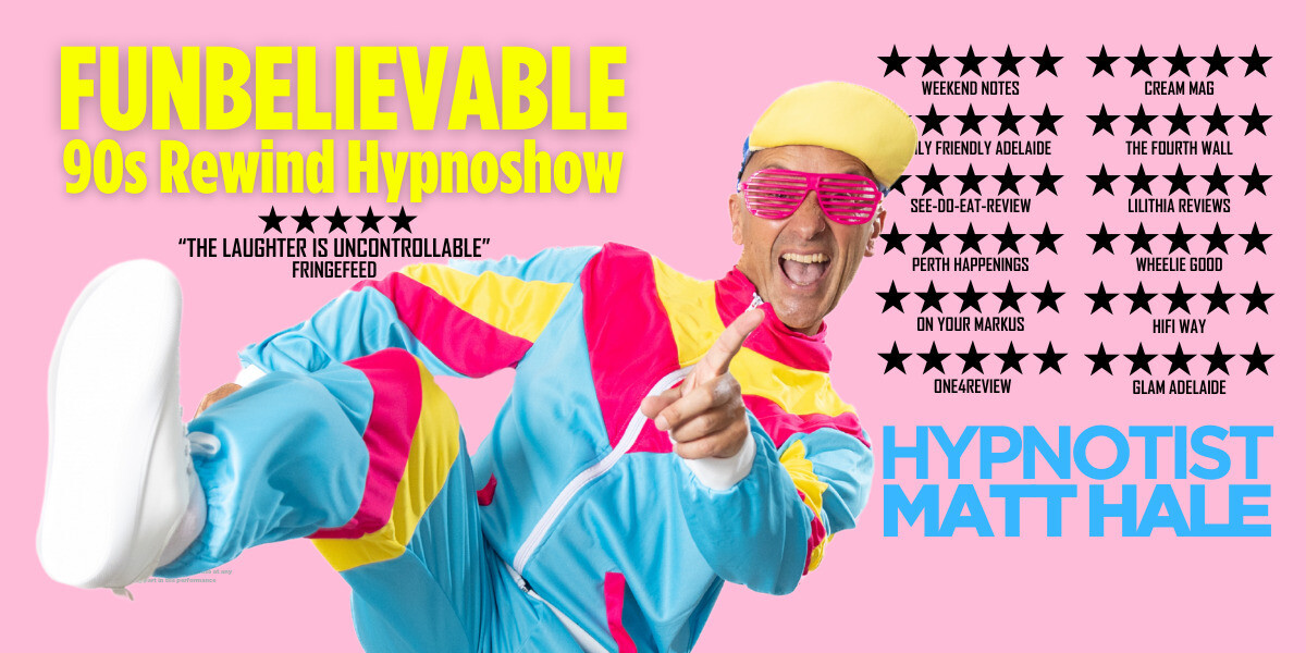 Hypnotist Matt Hale: Funbelievable! 90s Rewind–Comedy hypnotist Matt Hale wearing a bright 90s-style tracksuit promoting his high-energy Fringe show ‘Funbelievable! 90s Rewind’ with multiple 5 star reviews behind him