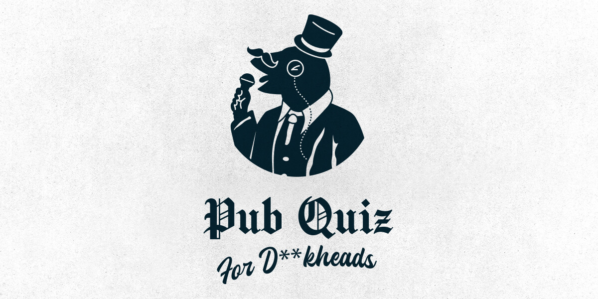 A Pub Quiz for D**kheads