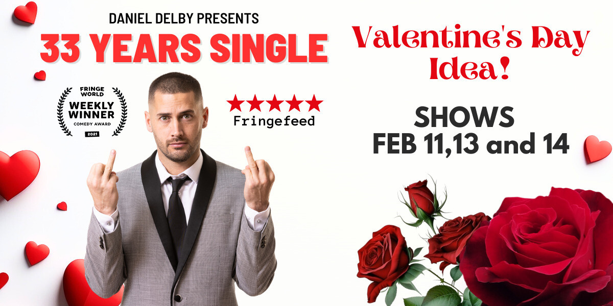 Poster featuring a man in a suit giving two middle fingers, surrounded by hearts and roses, with text promoting “33 Years Single” Valentine’s shows from Feb 12–14.